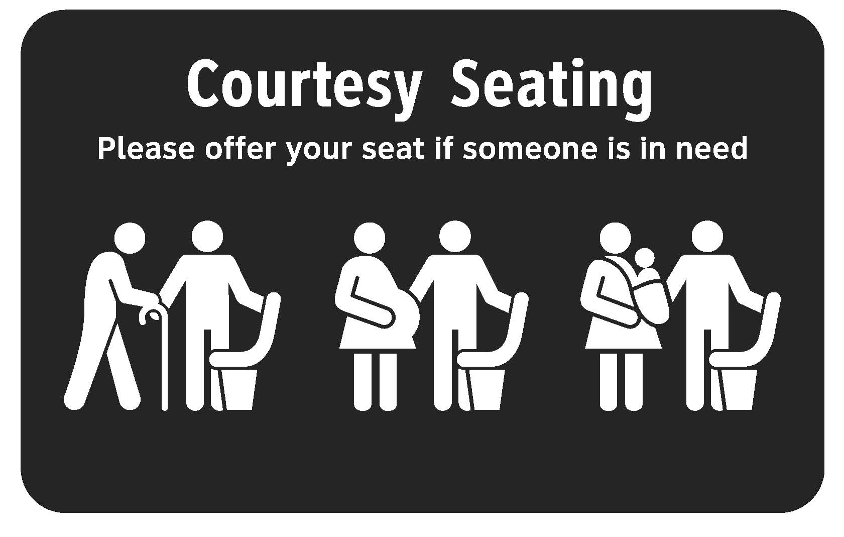 Graphic that shows icon of person with a cane, pregnant women, woman holding baby under the text "Courtesy Seating - Please offer your seat if someone is in need"